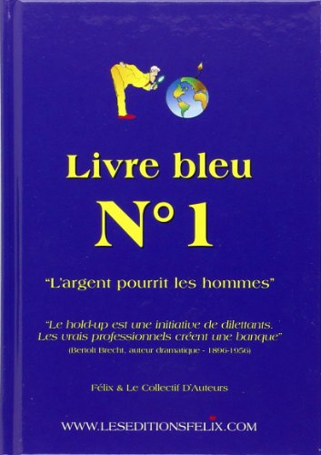Livre bleu n° 1 : l'argent pourrit les hommes