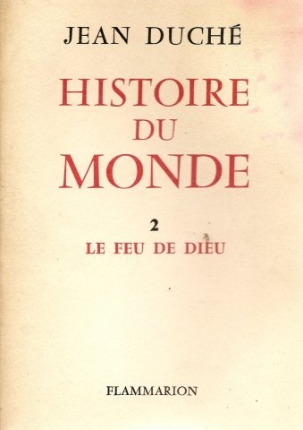 histoire du monde - 2 : le feu de dieu. editions flammarion. 1960. (histoire, moyen âge)