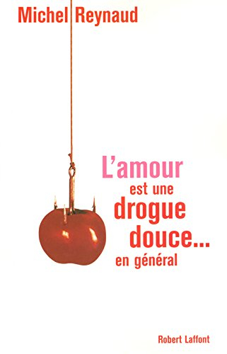 l'amour est une drogue douce... en général