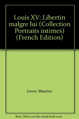 louis xv, libertin malgré lui