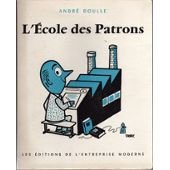 l'ecole des patrons. préface de gérald antoine. les épigraphes sont empruntées à jean de la fontaine