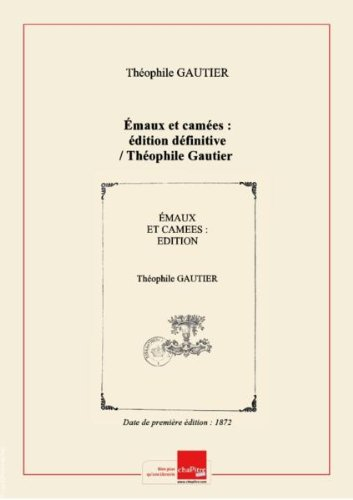 Émaux et camées : édition définitive / théophile gautier , avec une eau-forte par j. jacquemart [edi