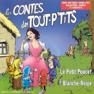 les contes des tout-p'tits : blanche neige / le petit poucet