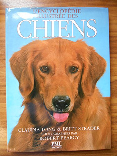 encyclopédie illustré des chiens / long, claudie/ strader, britt / réf35322
